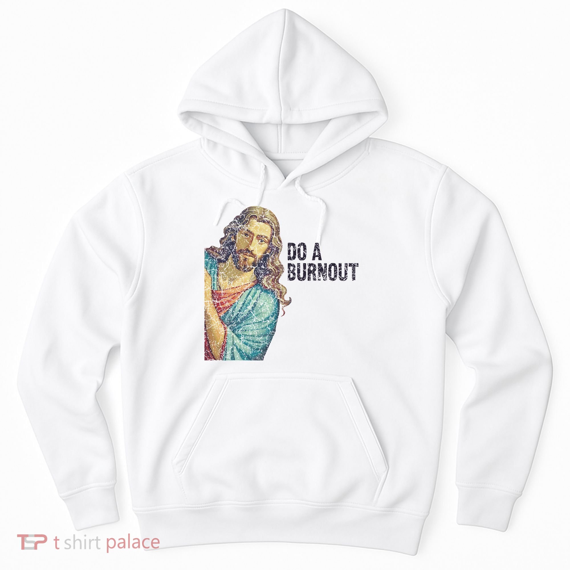 Do A Burnout Jesus Meme Funny Saying Hard Working Hoodie