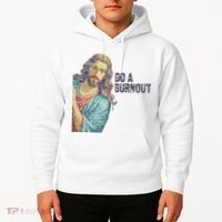 Do A Burnout Jesus Meme Funny Saying Hard Working Hoodie thumb 2