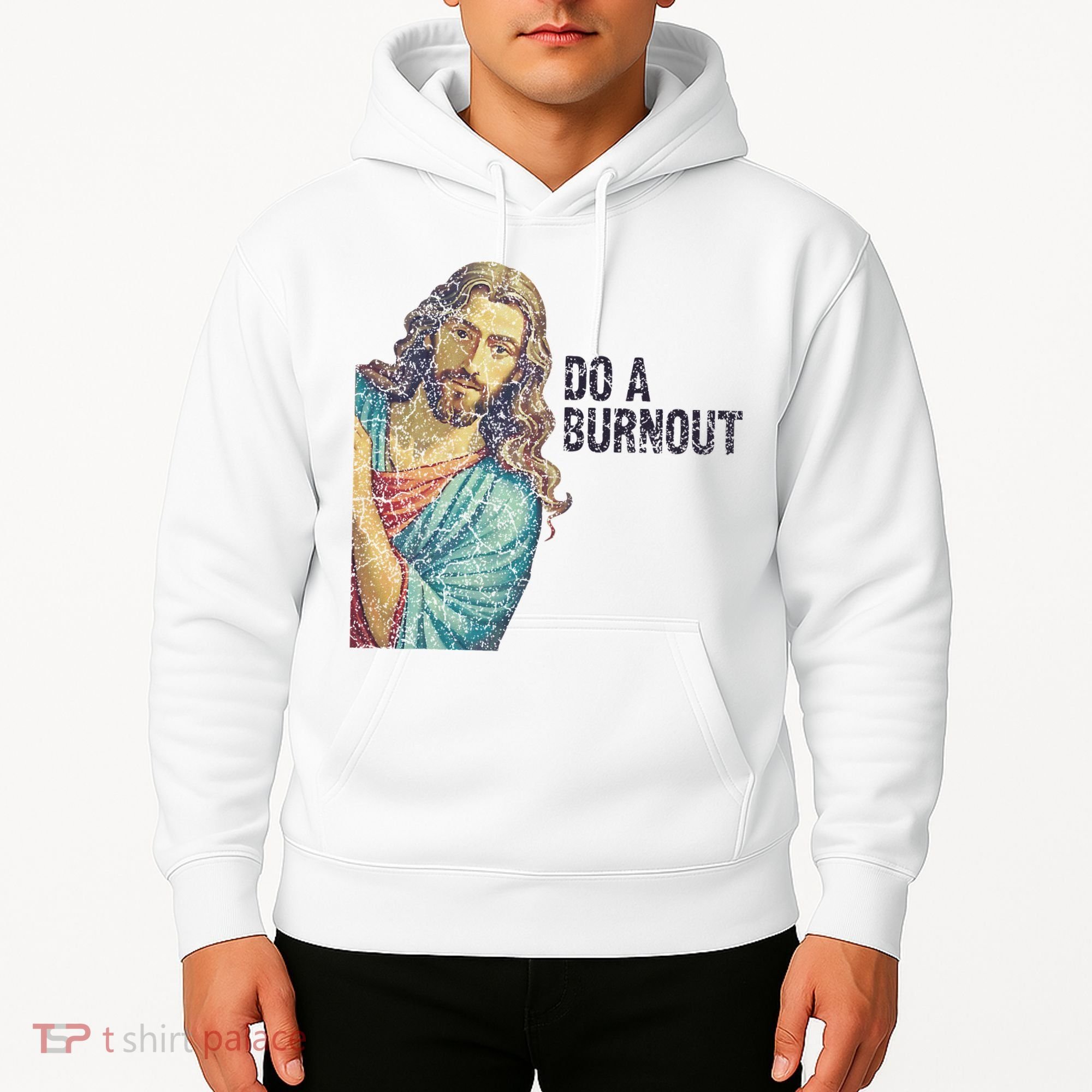 Do A Burnout Jesus Meme Funny Saying Hard Working Hoodie