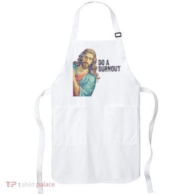 Do A Burnout Jesus Meme Funny Saying Hard Working Apron