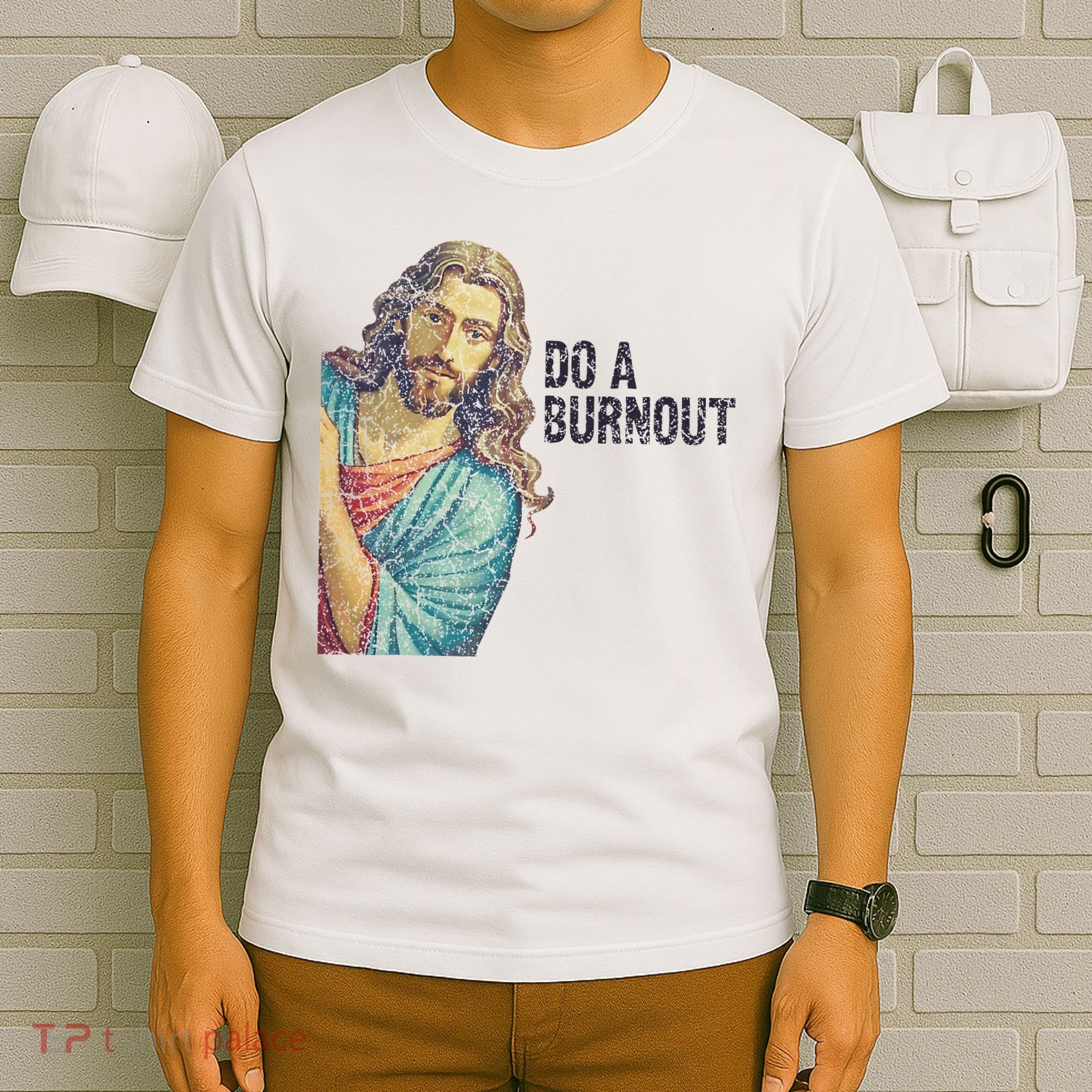 Do A Burnout Jesus Meme Funny Saying Hard Working T-Shirt