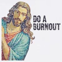 Do A Burnout Jesus Meme Funny Saying Hard Working T-Shirt thumb 7