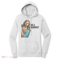 Do A Burnout Jesus Meme Funny Saying Hard Working Women's Hoodie thumb 0