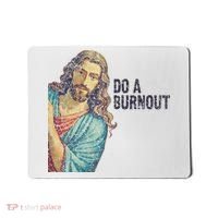 Do A Burnout Jesus Meme Funny Saying Hard Working Mousepad thumb 0