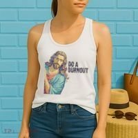 Do A Burnout Jesus Meme Funny Saying Hard Working Women's Tank Top thumb 2