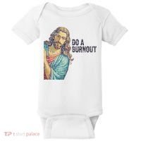 Do A Burnout Jesus Meme Funny Saying Hard Working Baby Bodysuit thumb 0