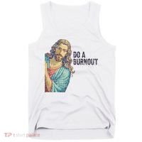 Do A Burnout Jesus Meme Funny Saying Hard Working Tank Top thumb 0