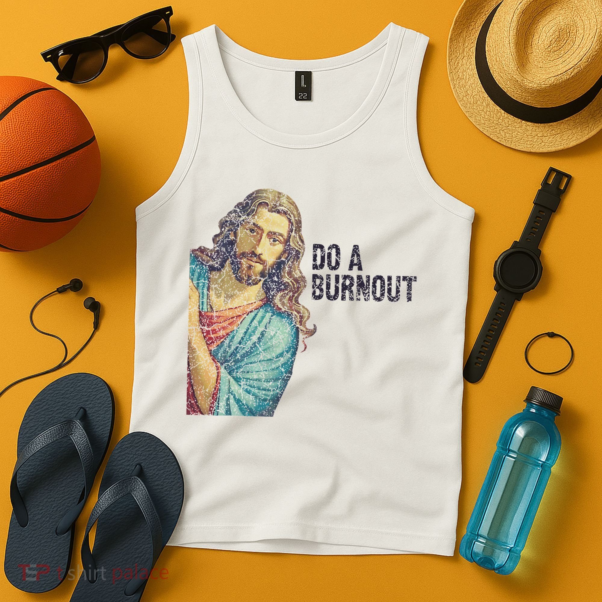 Do A Burnout Jesus Meme Funny Saying Hard Working Tank Top