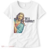 Do A Burnout Jesus Meme Funny Saying Hard Working Women's T-Shirt thumb 0