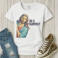 Do A Burnout Jesus Meme Funny Saying Hard Working Women's T-Shirt thumb 3