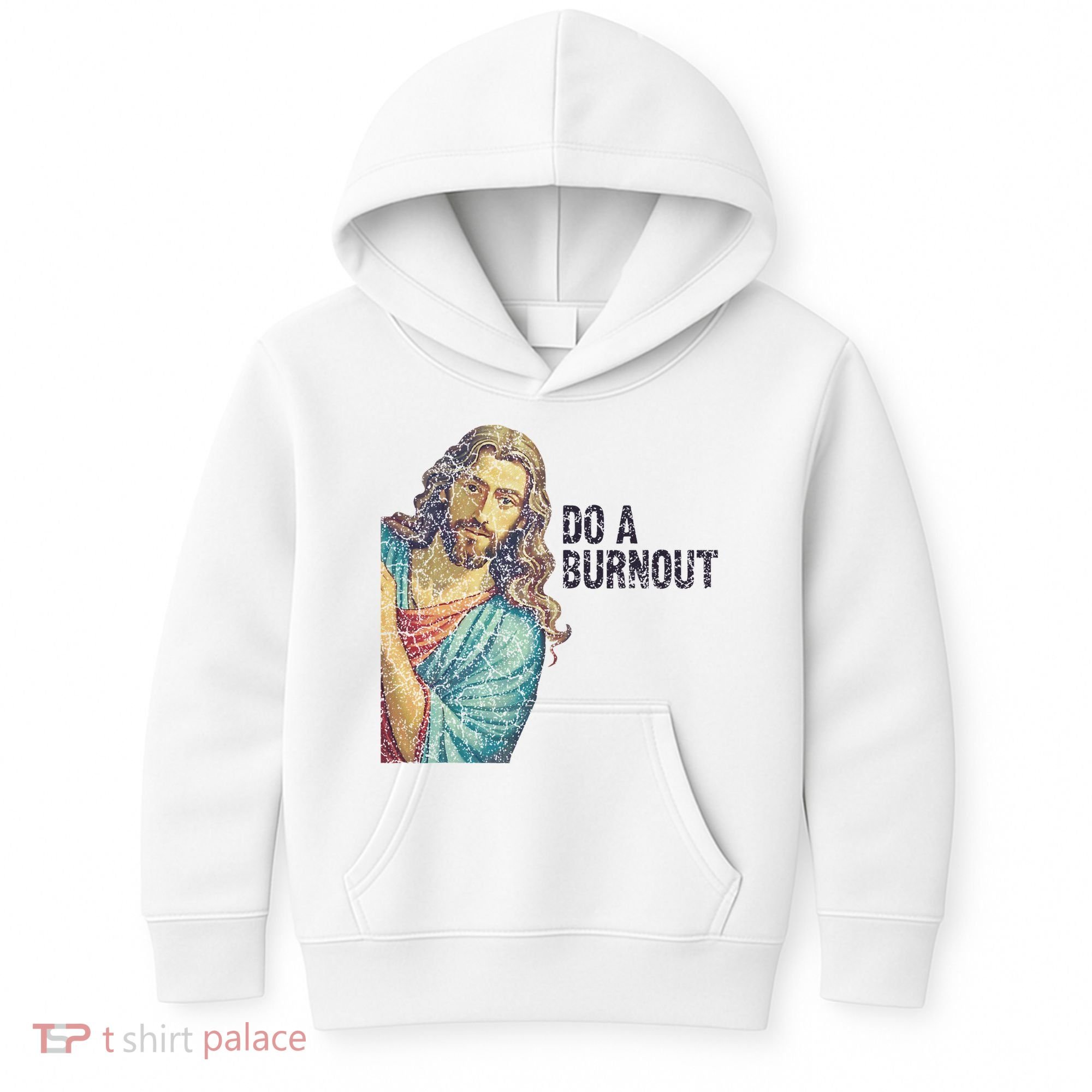 Do A Burnout Jesus Meme Funny Saying Hard Working Kids Hoodie