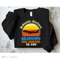 Desantis Airlines Brining The Boarder To You Funny Political Sweatshirt thumb 2