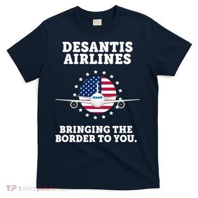 DeSantis Airlines Bringing The Boarder To You T-Shirt