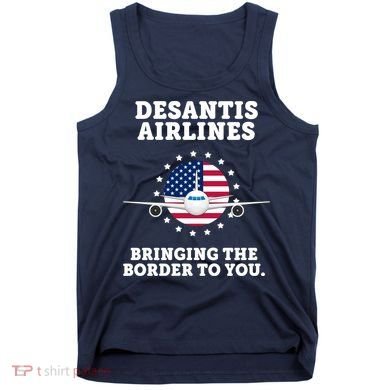 DeSantis Airlines Bringing The Boarder To You Tank Top