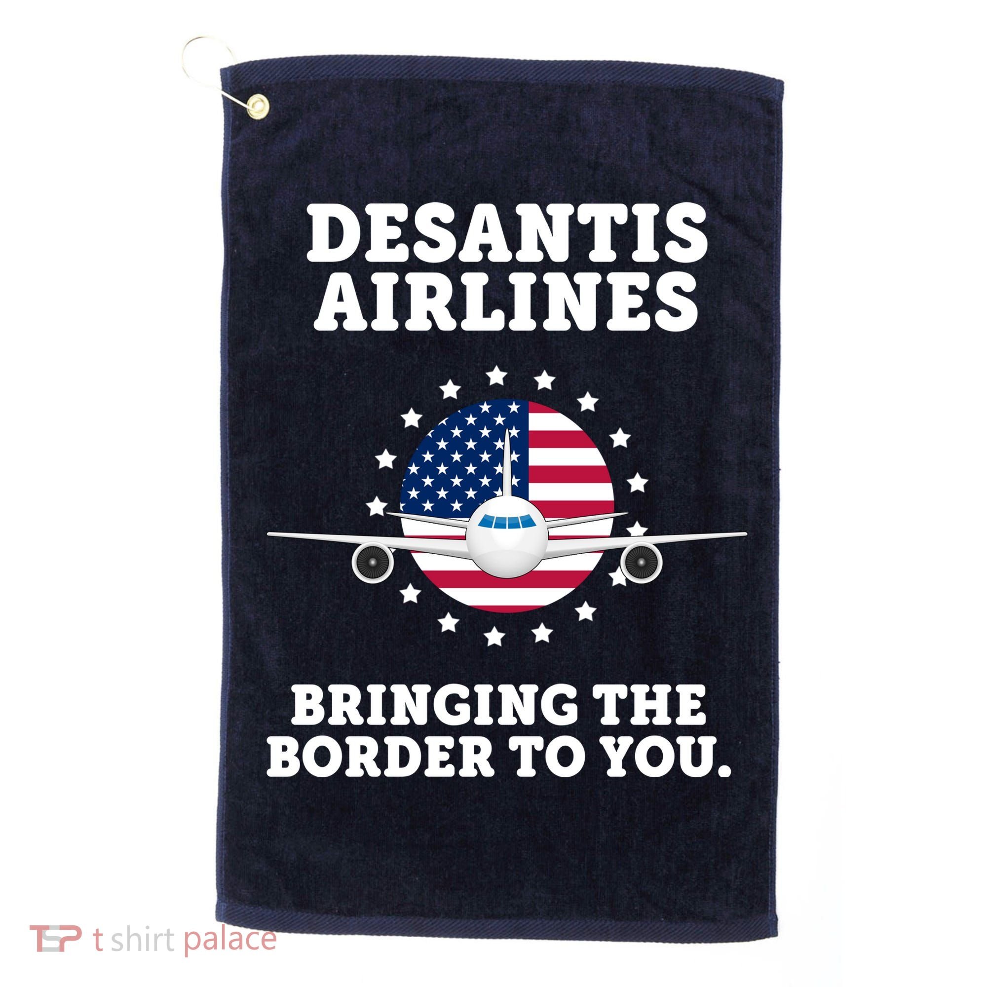 DeSantis Airlines Bringing The Boarder To You Golf Towel