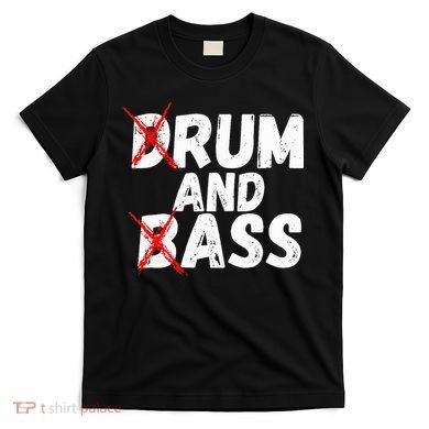 Drum And Bass Rum And Ass T-Shirt