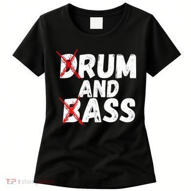 Drum And Bass Rum And Ass Women's T-Shirt