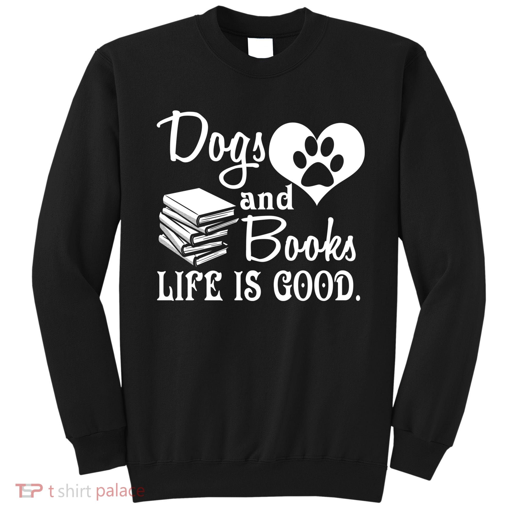 Dog And Books Are Good - Cute Animal Tee Sweatshirt