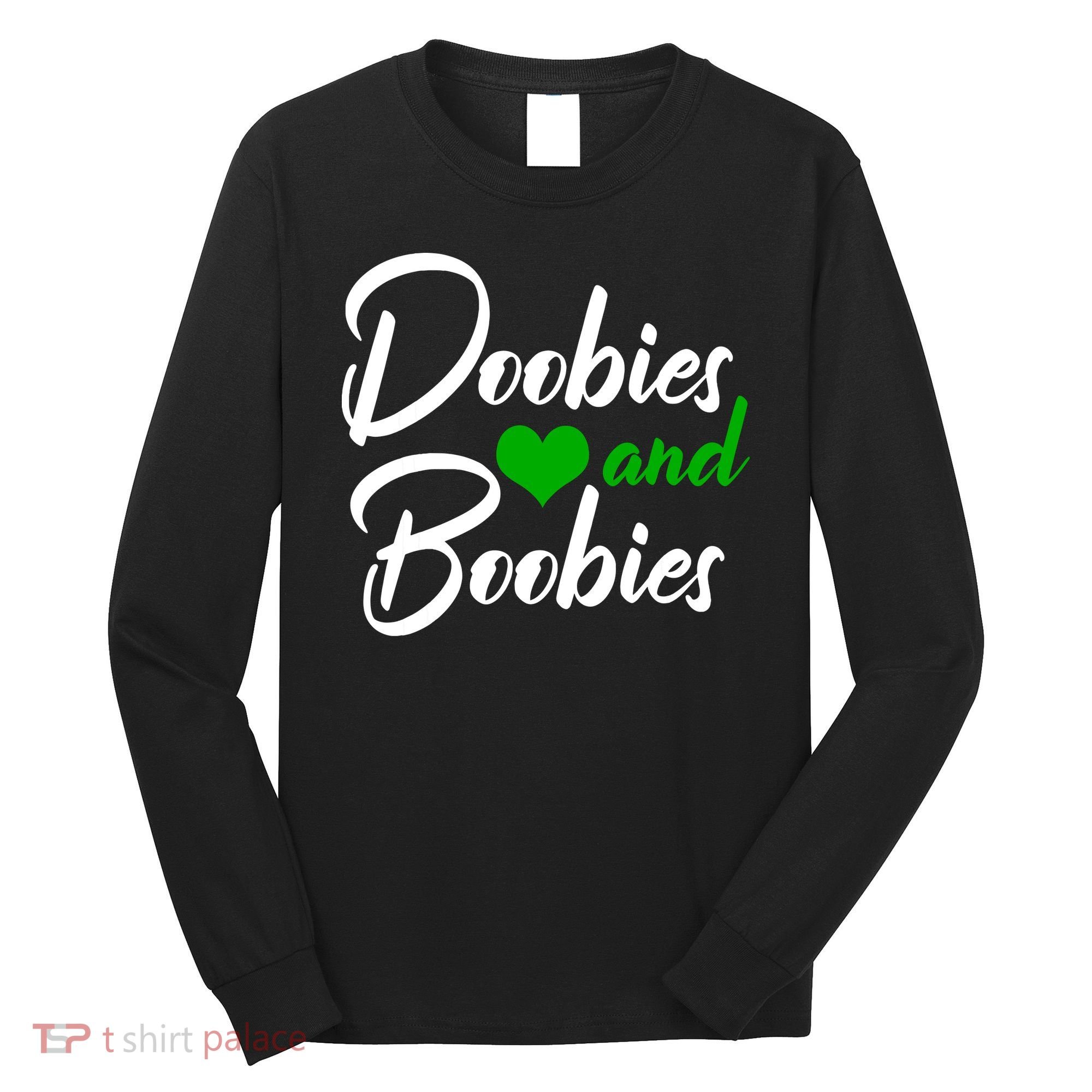 Doobies And Boobies Weed Funny 420 Stoner Pothead Gift Long Sleeve Shirt