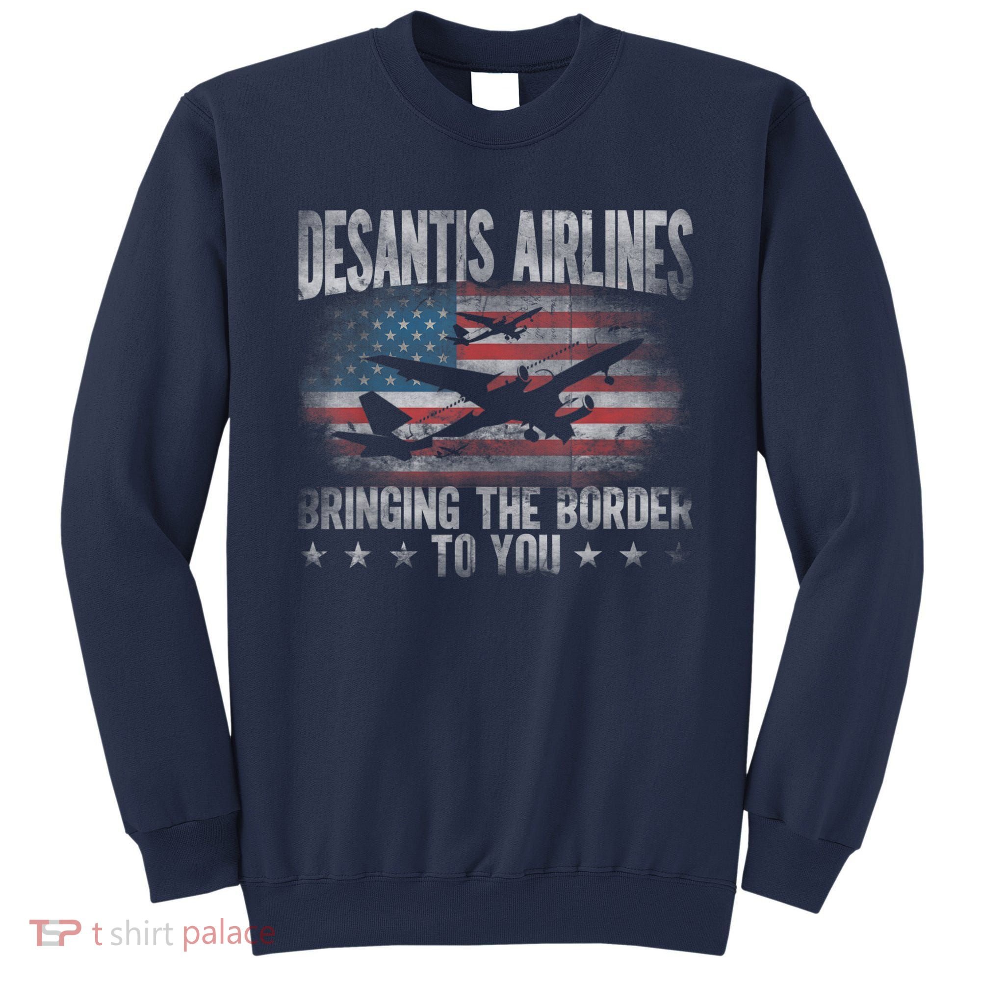 DeSantis Airlines Bringing The Border To You American US Flag Sweatshirt