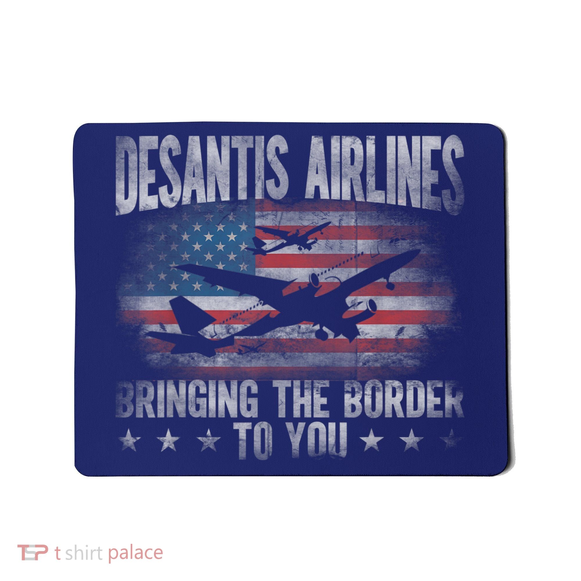 DeSantis Airlines Bringing The Border To You American US Flag Mousepad