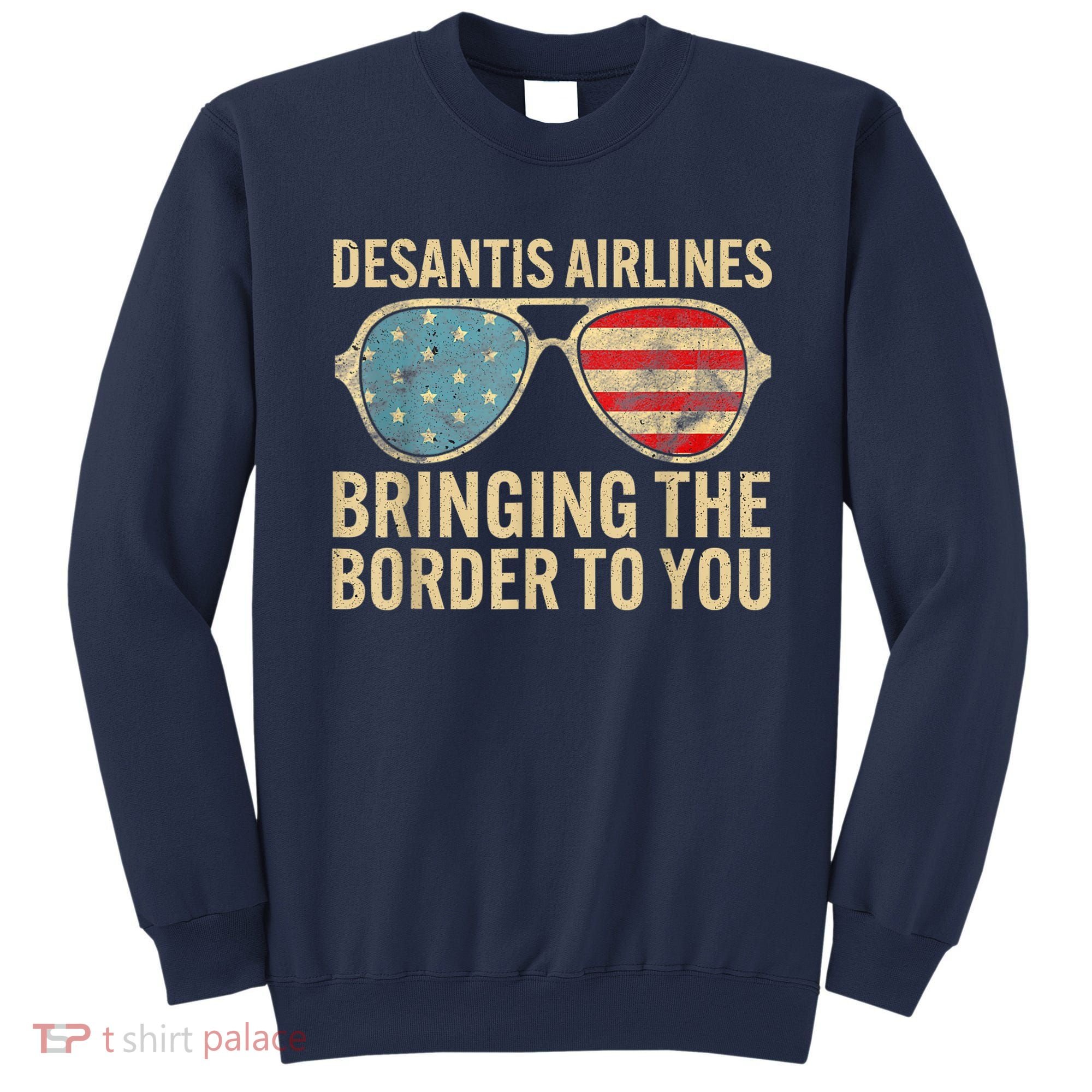 DeSantis Airlines Bringing The Border To You American US Flag Sweatshirt
