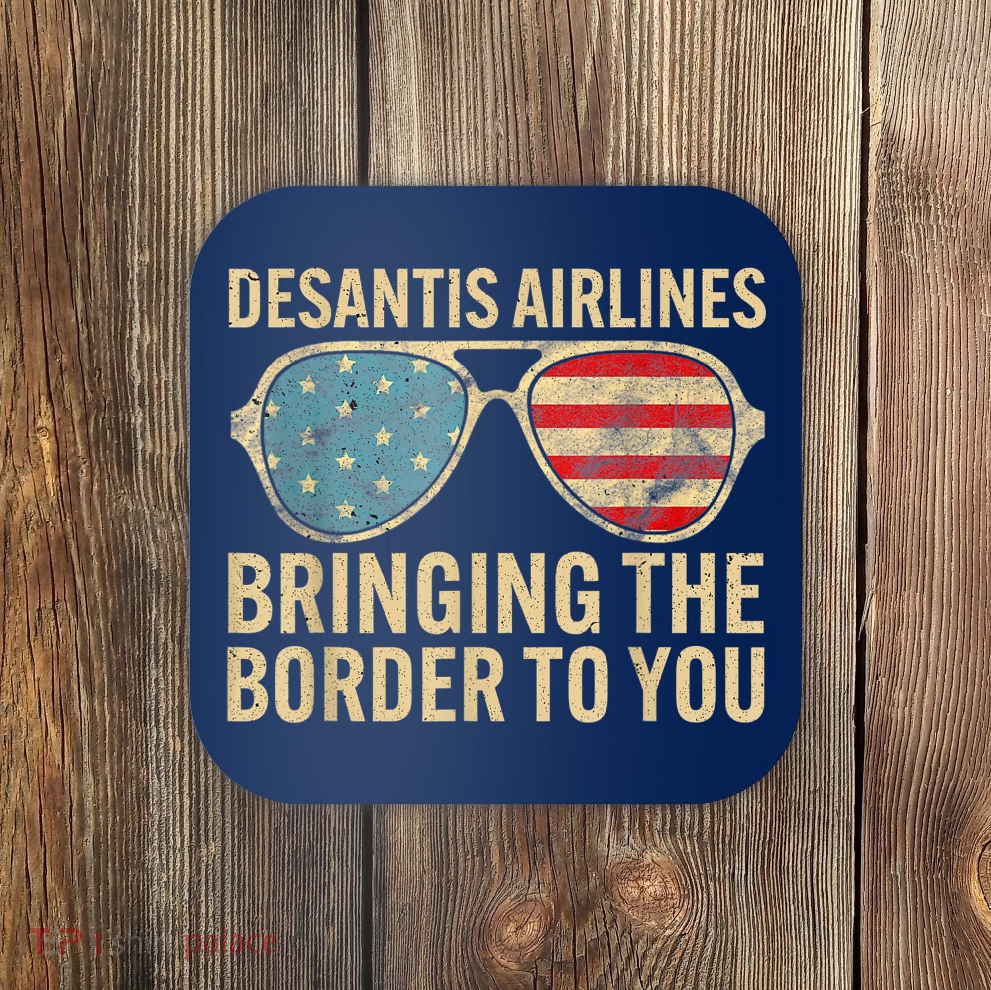 DeSantis Airlines Bringing The Border To You American US Flag Coaster