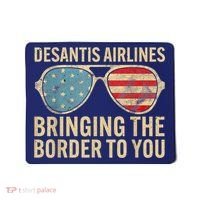 DeSantis Airlines Bringing The Border To You American US Flag Mousepad thumb 0