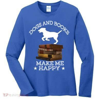 Dogs And Books Make Me Happy Cool Gift Women's Long Sleeve Shirt