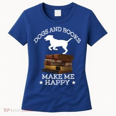 Dogs And Books Make Me Happy Cool Gift Women's T-Shirt
