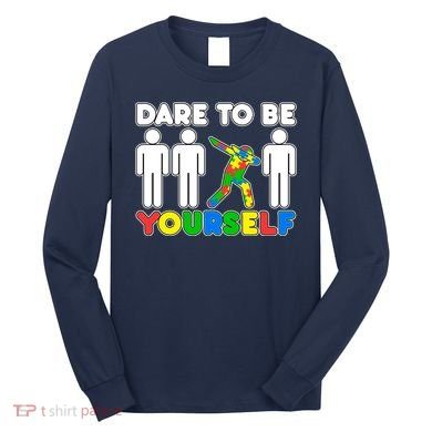 Dabbing Dare to be Yourself Autism Awareness Long Sleeve Shirt