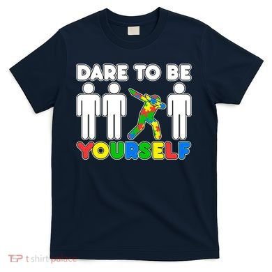 Dabbing Dare to be Yourself Autism Awareness T-Shirt