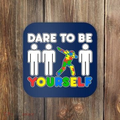 Dabbing Dare to be Yourself Autism Awareness Coaster