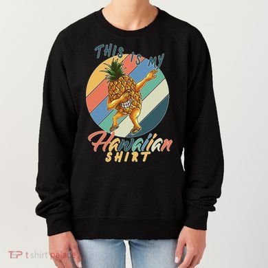 Dabbing Pineapple This Is My Hawaiian Women's Sweatshirt