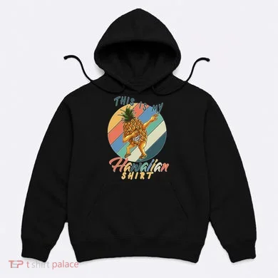 Dabbing Pineapple This Is My Hawaiian Hoodie
