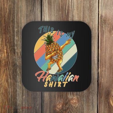 Dabbing Pineapple This Is My Hawaiian Coaster
