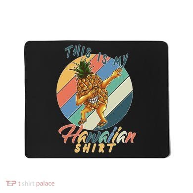 Dabbing Pineapple This Is My Hawaiian Mousepad