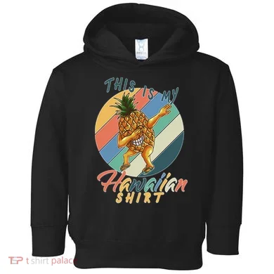 Dabbing Pineapple This Is My Hawaiian Toddler Hoodie