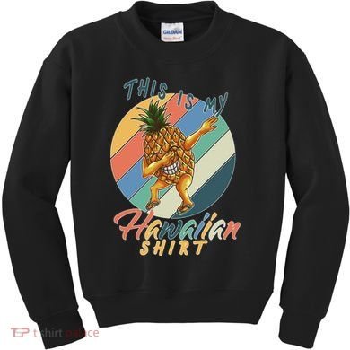 Dabbing Pineapple This Is My Hawaiian Kids Sweatshirt
