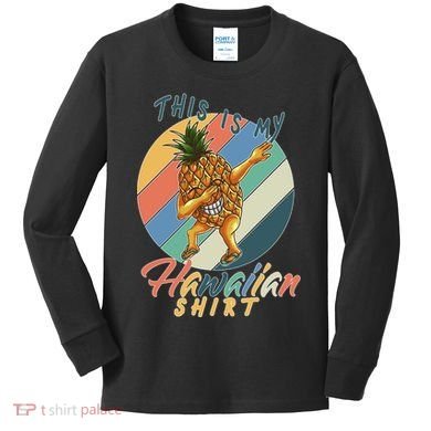 Dabbing Pineapple This Is My Hawaiian Kids Long Sleeve Shirt