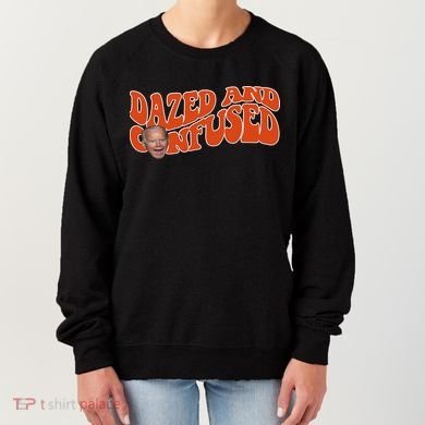 Dazed And Confused Funny Joe Biden Retro Women's Sweatshirt