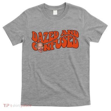 Dazed And Confused Funny Joe Biden Retro T-Shirt