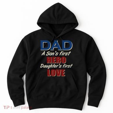 Dad A Son First Hero Daughters First Love Hoodie
