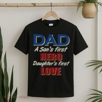 Dad A Son First Hero Daughters First Love T-Shirt thumb 2