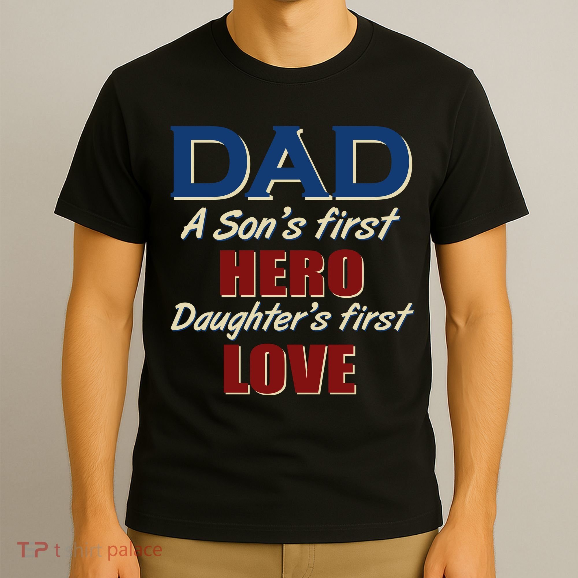 Dad A Son First Hero Daughters First Love T-Shirt