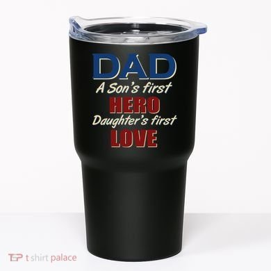 Dad A Son First Hero Daughters First Love Tumbler