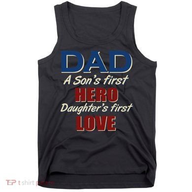 Dad A Son First Hero Daughters First Love Tank Top
