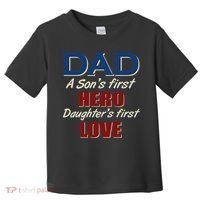 Dad A Son First Hero Daughters First Love Toddler T-Shirt thumb 0