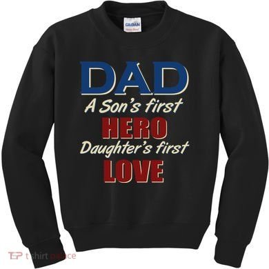 Dad A Son First Hero Daughters First Love Kids Sweatshirt