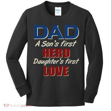 Dad A Son First Hero Daughters First Love Kids Long Sleeve Shirt